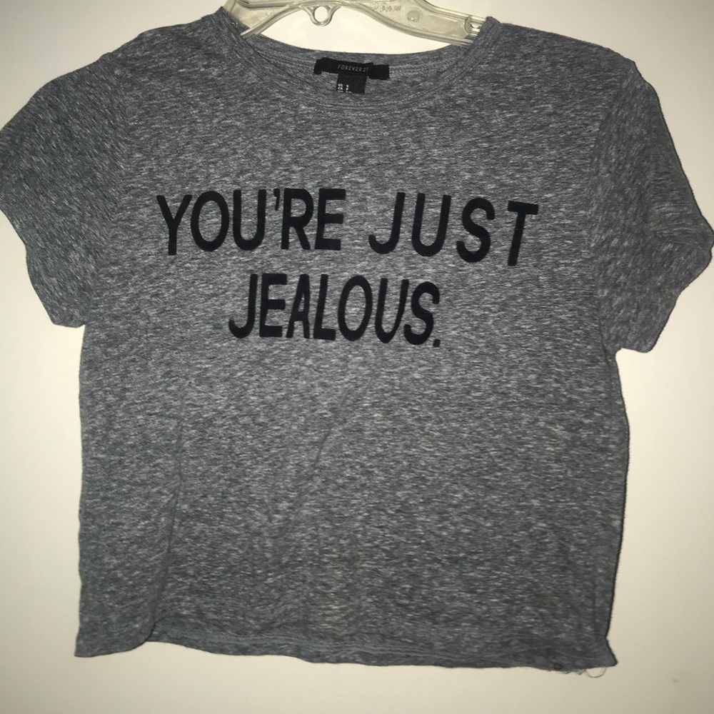 You’re Just Jealous shirt